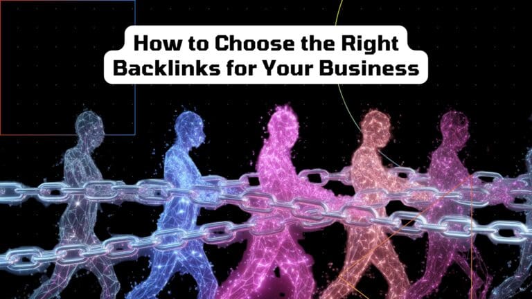 How to Choose the Right Backlinks for Your Business
