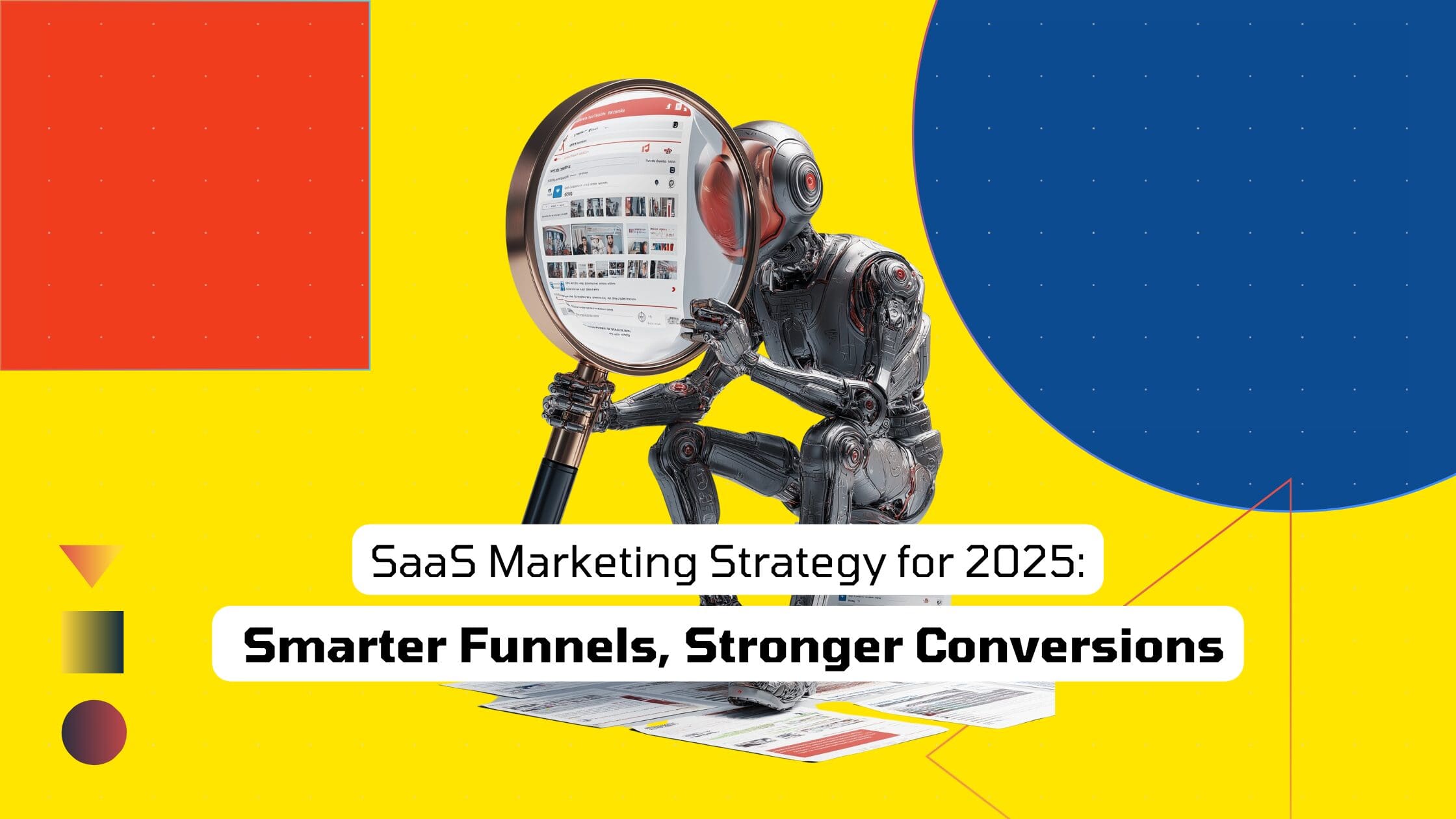 SaaS Marketing Strategy for 2025: Smarter Funnels, Stronger Conversions