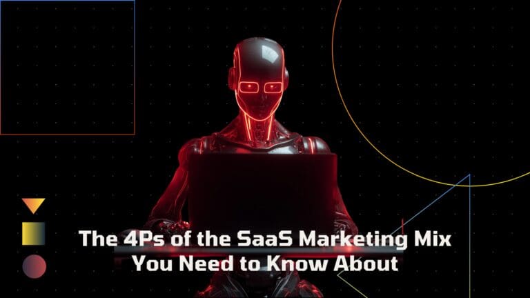 The 4Ps of the SaaS Marketing Mix You Need to Know About