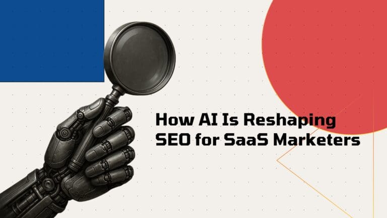 How AI Is Reshaping SEO for SaaS Marketers
