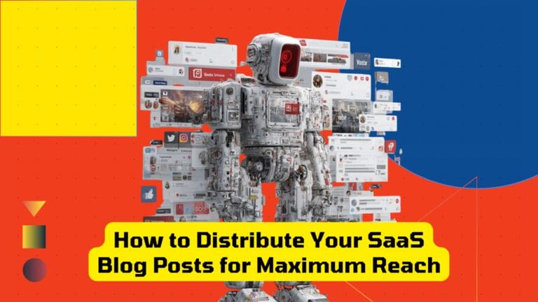 How to Distribute Your SaaS Blog Posts for Maximum Reach