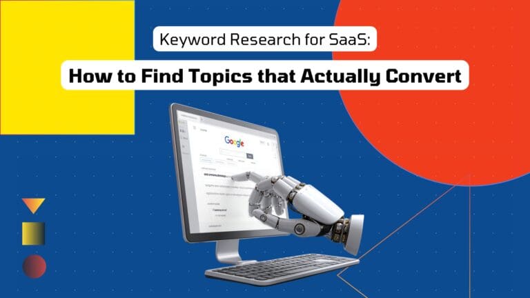 Keyword Research for SaaS: How to Find Topics that Actually Convert