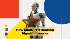 How ChatGPT's ranking algorithm works