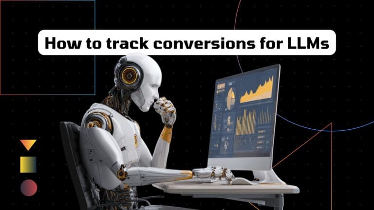How to Track and Analyze Conversions from LLMs